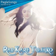 Rab Kare Tujhko Mp3 Rab Kare Tujhko Mp3